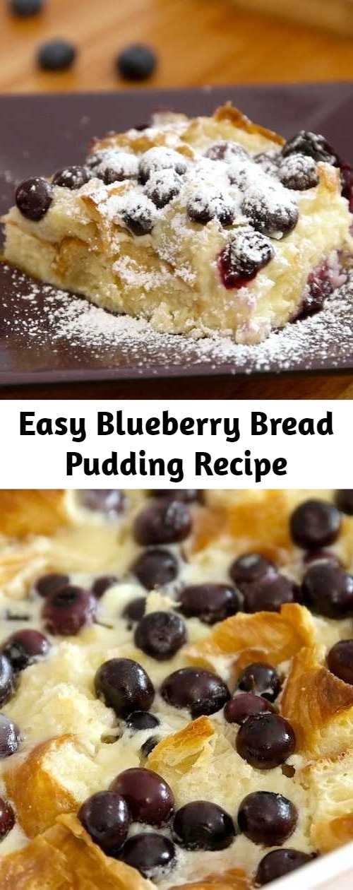 Easy Blueberry Bread Pudding Recipe - Blueberry Bread Pudding is dreamy comfort food that’s so attractive and surprisingly simple to make with only 10 minutes of prep. Serve this bread pudding recipe warm out of the oven for a breakfast, brunch or dessert the whole family will love.
