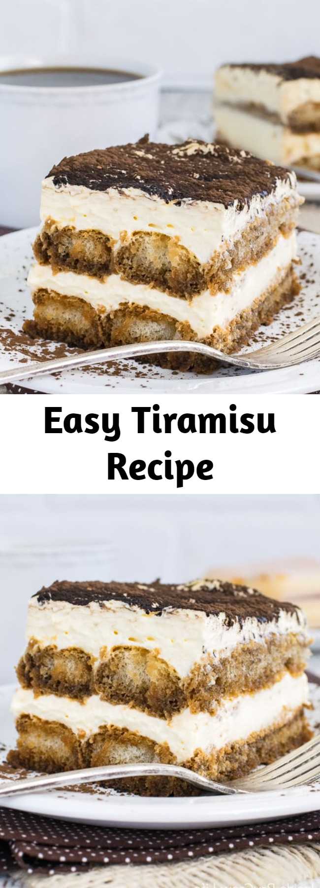 Easy Tiramisu Recipe - The creamy cheesecake and coffee soaked cookie layers in this Easy Tiramisu will have everyone coming back for another slice. Great dessert to share at any dinner.