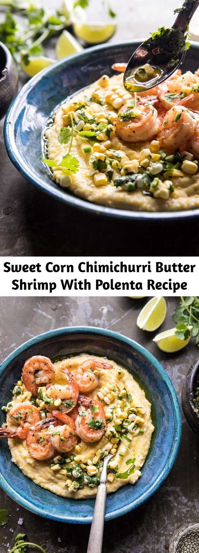 This chimichurri butter shrimp is tossed with a sweet corn chimichurri sauce and served over a bed of creamy polenta. It's a quick, simple, healthy, and delicious 30 minute dinner that anyone who enjoys shrimp will love. Great for busy nights when you only have a few minutes to get dinner on the table.