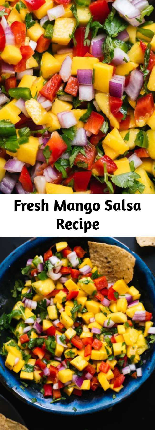Fresh Mango Salsa Recipe - This simple and colorful mango salsa is super easy to make! It’s sweet, spicy and absolutely delicious. Serve this fresh mango salsa with chips, on tacos or salads, or as a salad itself. It’s that good. Recipe yields about 3 cups salsa.