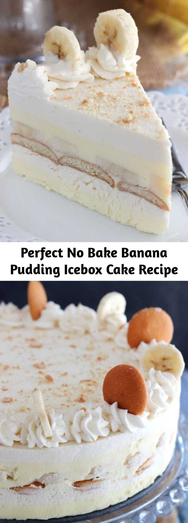 Perfect No Bake Banana Pudding Icebox Cake Recipe - This Banana Pudding Icebox Cake is the perfect no-bake dessert for summer. It’s a thicker, more fancy-looking version of banana pudding and it’s absolutely delicious!