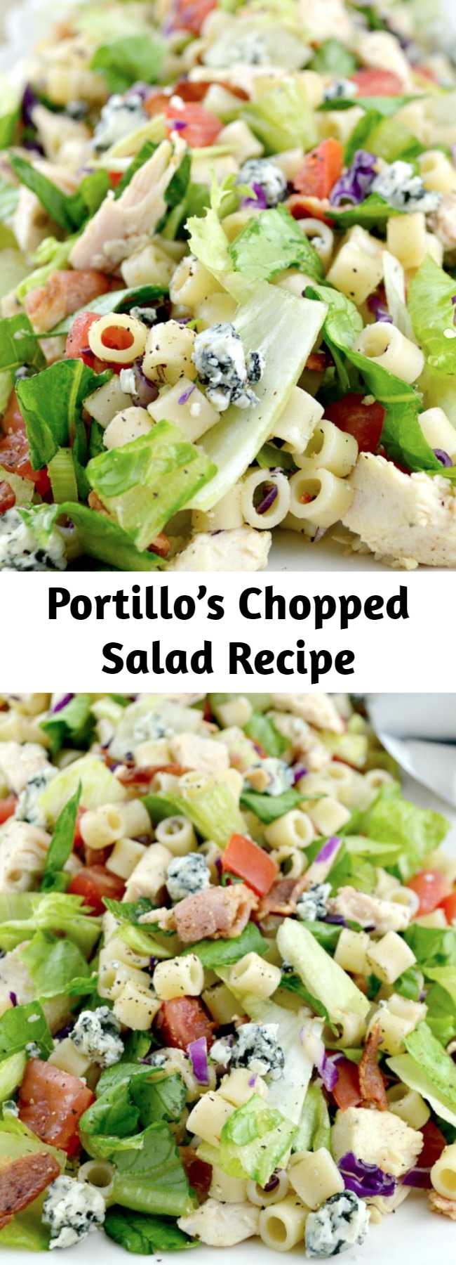 Portillo’s Chopped Salad Recipe - Portillo’s Chopped Salad Recipe - Portillo's Chopped Salad is a copycat recipe like the restaurant version. Loaded with great chicken, pasta, bacon, and blue cheese then dressed in a sweet Italian dressing!