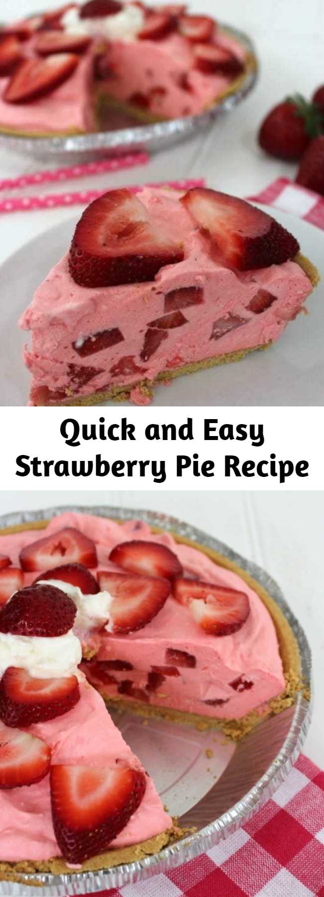 Quick and Easy Strawberry Pie Recipe - Super Simple and comes together quickly. Makes for a great summer BBQ dessert.