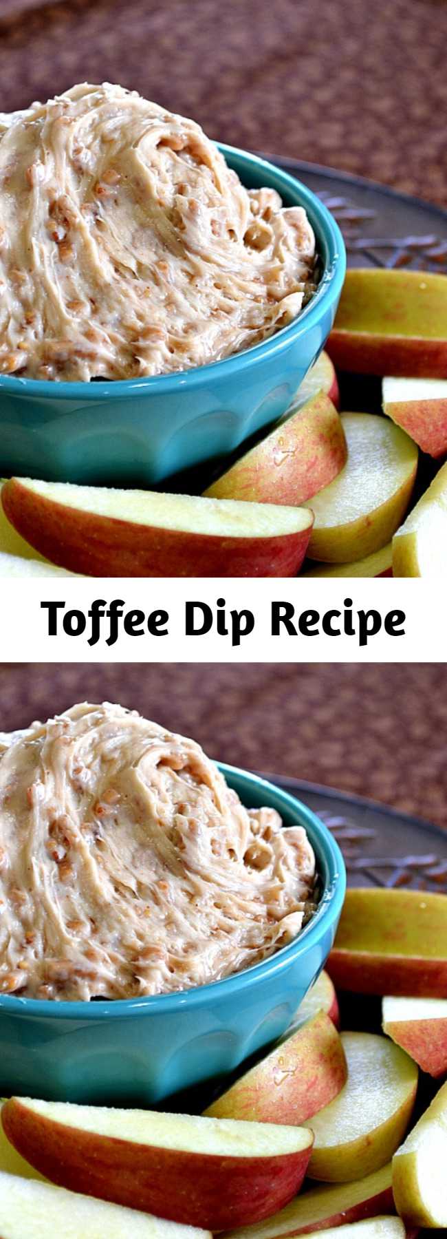 Toffee Dip Recipe - If your guests love caramel apples then they will LOVE this Toffee Dip! Serve this dip with apple slices. Tastes like a caramel apple without the chewy sticky mess.