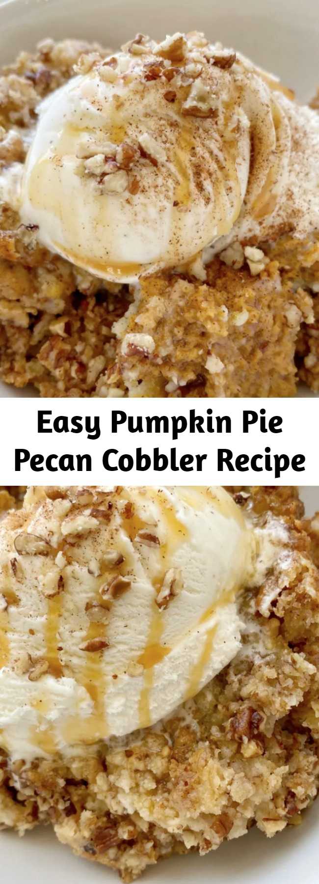 Easy Pumpkin Pie Pecan Cobbler Recipe - Pumpkin Pie Pecan Cobbler has a creamy pumpkin pie layer topped with a sweet spiced pecan crumble topping. Serve with a scoop of vanilla ice cream for the best pumpkin cobbler recipe that's perfect for Fall.