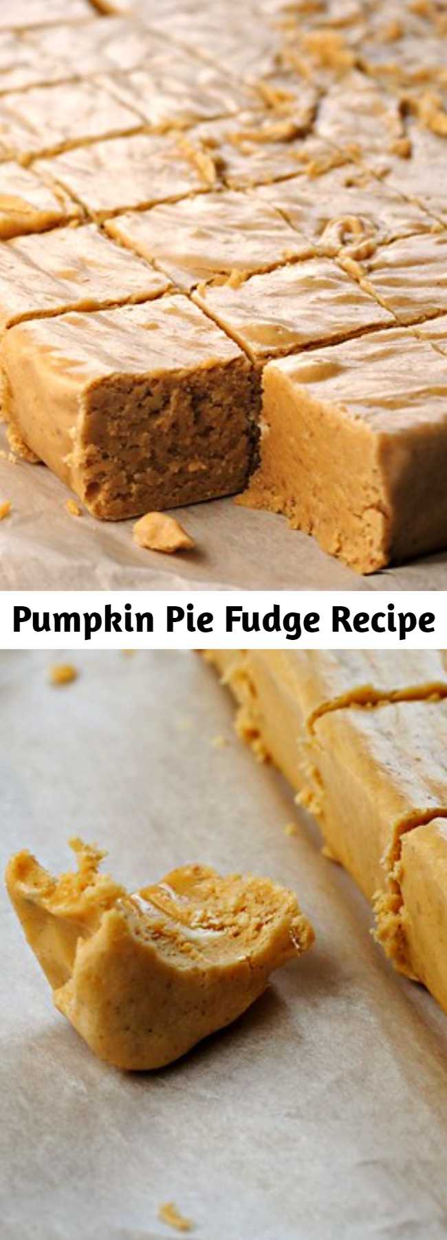 Pumpkin Pie Fudge Recipe - Soft, creamy fudge with all the flavors of your favorite pumpkin pie. It’s the perfect Thanksgiving splurge is you’re looking for a little bit of the real deal. Enjoy!