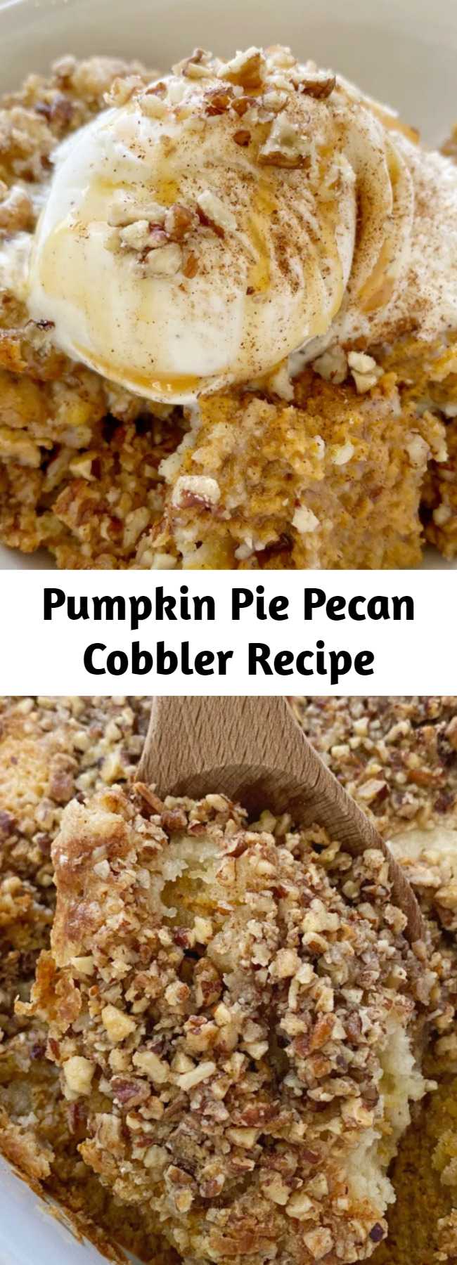 Pumpkin Pie Pecan Cobbler Recipe - Pumpkin Pie Pecan Cobbler has a creamy pumpkin pie layer topped with a sweet spiced pecan crumble topping. Serve with a scoop of vanilla ice cream for the best pumpkin cobbler recipe that's perfect for Fall.