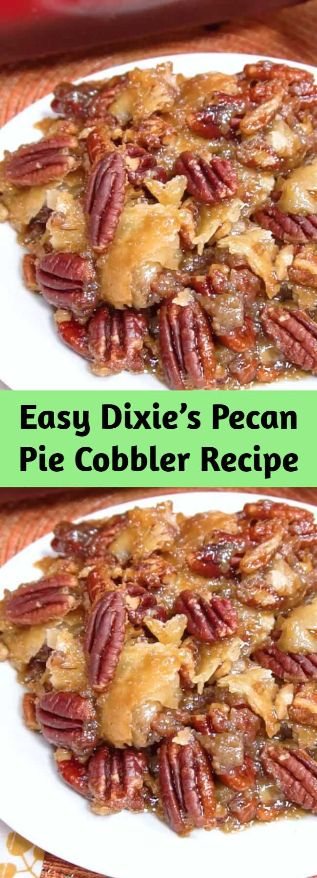 Easy Dixie’s Pecan Pie Cobbler Recipe - Dixie’s Pecan Pie Cobbler takes pecan pie to a whole new level! The bottom crust is topped with a delicious pecan custard, another crust and more pecans. After just one bite of Dixie’s Pecan Pie Cobbler, you will be hooked!