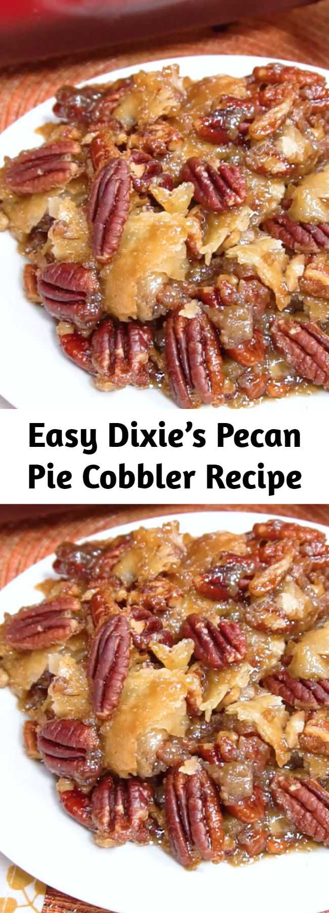 Easy Dixie’s Pecan Pie Cobbler Recipe - Dixie’s Pecan Pie Cobbler takes pecan pie to a whole new level! The bottom crust is topped with a delicious pecan custard, another crust and more pecans. After just one bite of Dixie’s Pecan Pie Cobbler, you will be hooked!