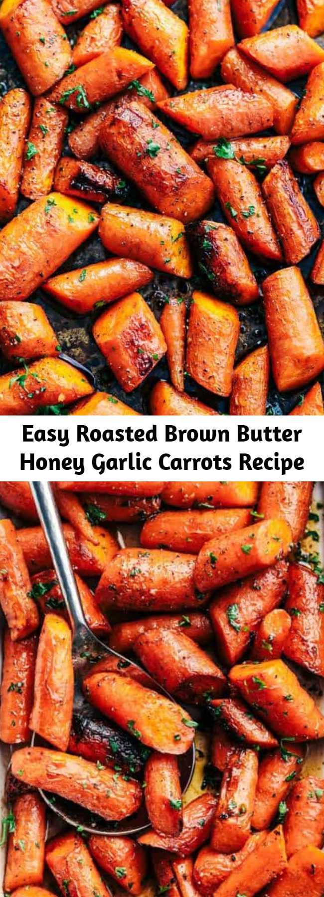 Easy Roasted Brown Butter Honey Garlic Carrots Recipe - Roasted Brown Butter Honey Garlic Carrots make an excellent side dish. Roasted to tender perfection in the most incredible brown butter honey garlic sauce these will become a new favorite!