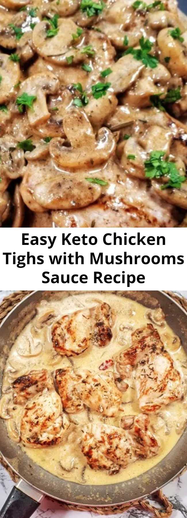 Easy Keto Chicken Tighs with Mushrooms Sauce Recipe - These boneless and skinless chicken thighs with mushrooms sauce is an easy, quick and keto recipe that´s deliciously creamy, and all made in one skillet.