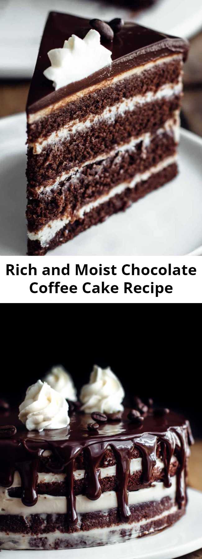 Rich and Moist Chocolate Coffee Cake Recipe - This cake is moist, rich, and creamy. Intense chocolate and coffee taste. 4 coffee-infused chocolate cake layers frosted with coffee cream frosting and topped with chocolate ganache. #baking #coffeecake #chocolate #desserts #sweets