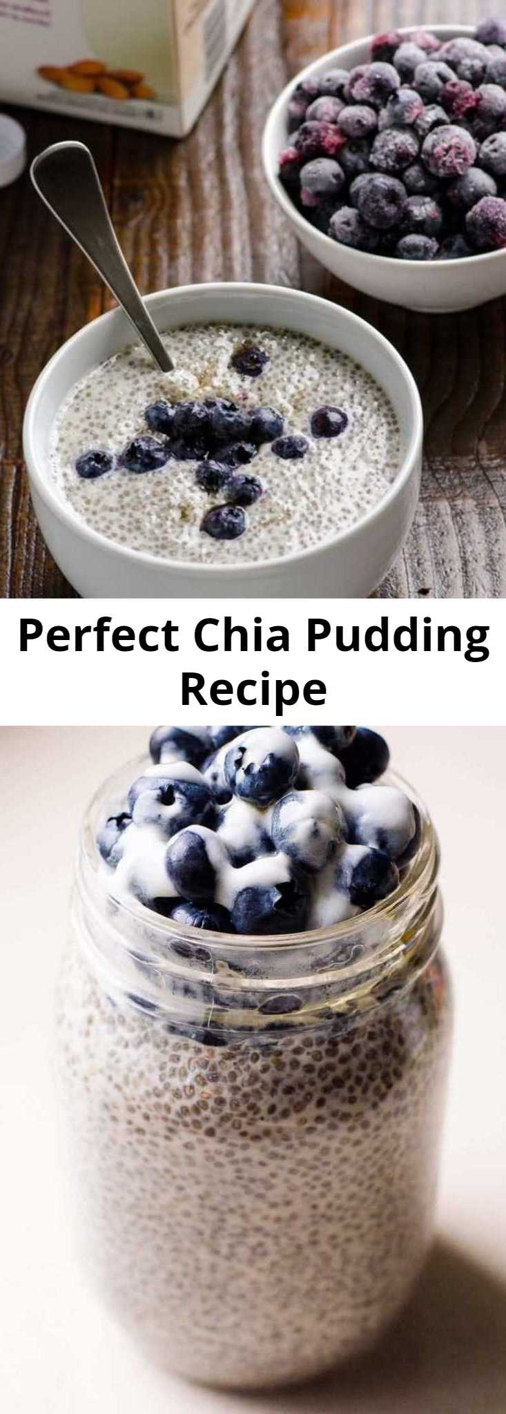 Perfect Chia Pudding Recipe - Chia Pudding perfect consistency every time with one pro tip. Only 4 ingredients and you have easy healthy breakfast or snack for a week.