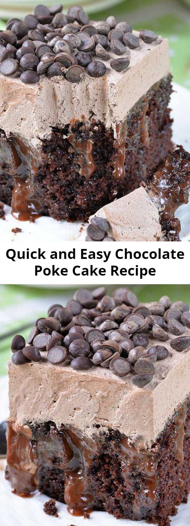 Quick and Easy Chocolate Poke Cake Recipe - Chocolate Poke Cake is quadruple chocolate treat-rich chocolate cake infused with delicious mixture of melted chocolate and sweetened condensed milk, topped with chocolate whipped cream and chocolate chips.