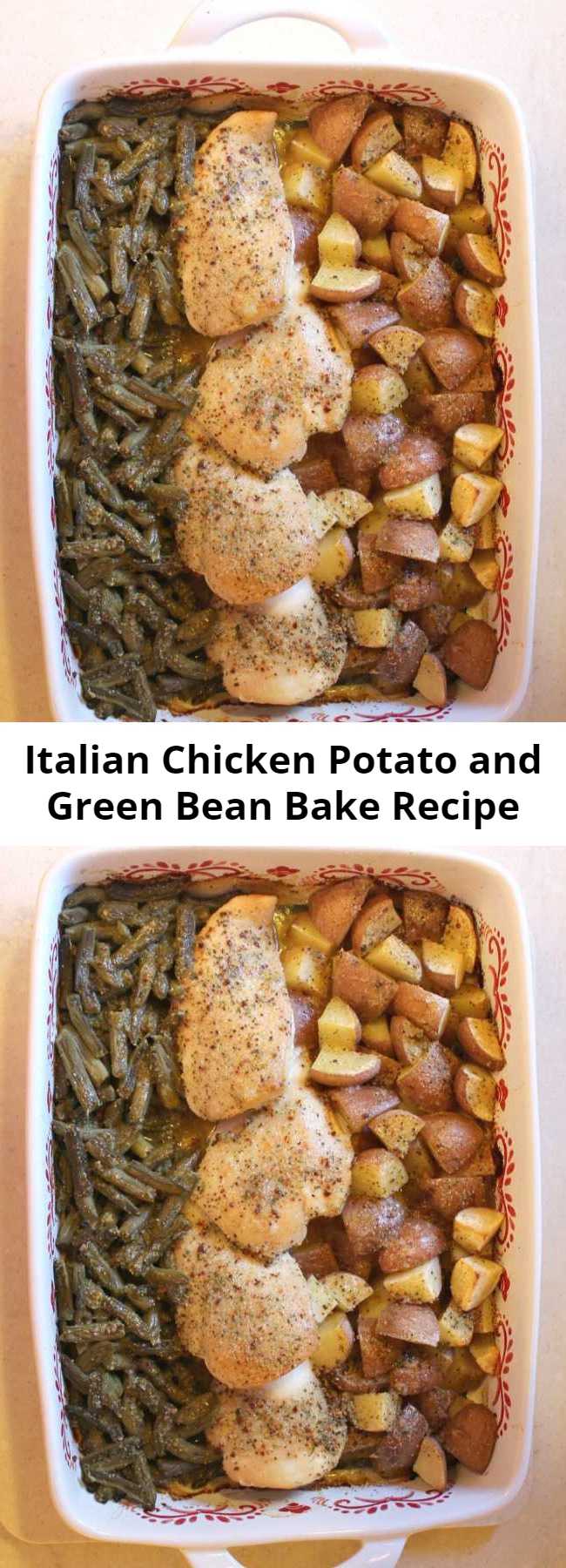 Italian Chicken Potato and Green Bean Bake Recipe - Easy weeknight meal all in one dish. Perfectly seasoned chicken, potatoes, and veggies makes a kid and adult favorite.