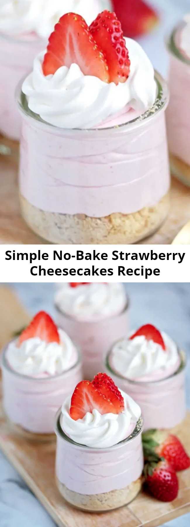 Simple No-Bake Strawberry Cheesecakes Recipe - A super simple recipe for No Bake Strawberry Cheesecakes using fresh or frozen strawberries. The perfect no-bake dessert for summer entertaining – or a fun recipe for the kids to help make!